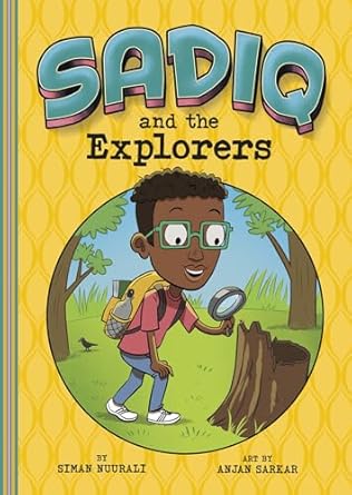 sadiq and the explorers 1st edition siman nuurali ,anjan sarkar 1515872904, 978-1515872900