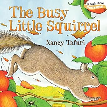 the busy little squirrel 1st edition nancy tafuri 1442407212, 978-1442407213