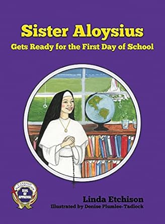 sister aloysius gets ready for the first day of school 1st edition linda etchison ,denise plumlee tadlock