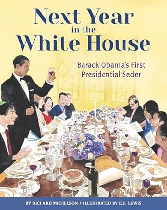 next year in the white house barack obamas first presidential seder 1st edition richard michelson ,e b lewis