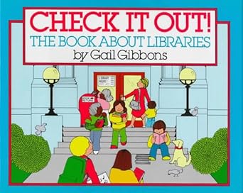 check it out the book about libraries 1st edition gail gibbons 0152164006, 978-0152164003