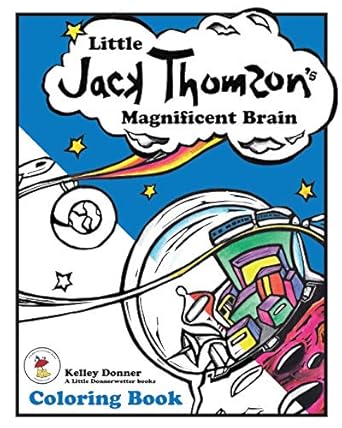 little jack thomsons magnificent brain coloring book 1st edition kelley donner 1733959572, 978-1733959575