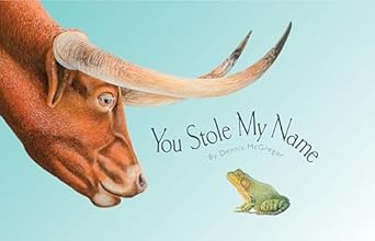 you stole my name the curious case of animals with shared names 1st edition dennis mcgregor ,blue star press