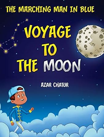 the marching man in blue voyage to the moon 1st edition azar chatur 177704541x, 978-1777045418