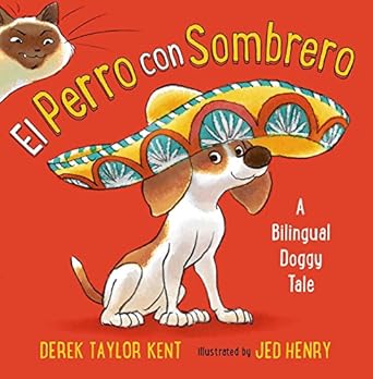 el perro con sombrero a bilingual doggy tale 1st edition derek taylor kent ,jed henry 0805099891,
