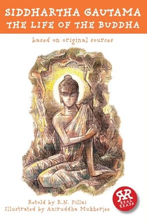 siddhartha gautama the life of the buddha based on original sources 1st edition r n pillai ,aniruddha