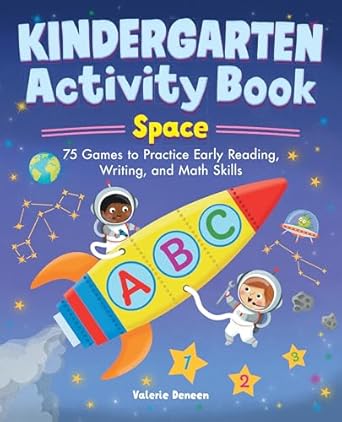 kindergarten activity book space 75 games to practice early reading writing and math skills 1st edition