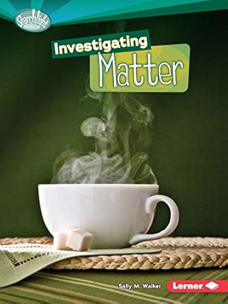 investigating matter 1st edition sally m walker 0761378758, 978-0761378754