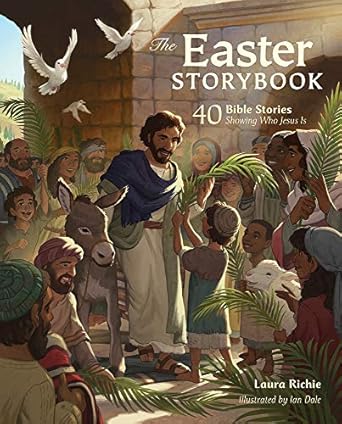 the easter storybook 40 bible stories showing who jesus is 1st edition laura richie ,ian dale 0830778608,
