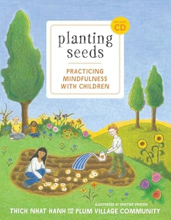 planting seeds practicing mindfulness with children 1st edition thich nhat hanh ,wietske vriezen ,kaira jewel
