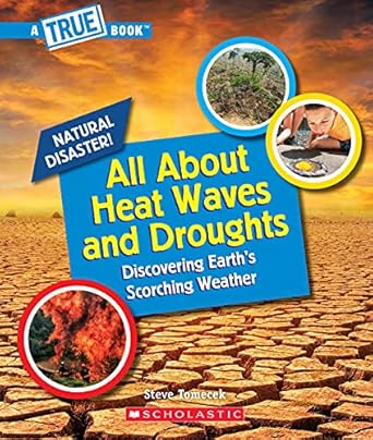 all about heat waves and droughts 1st edition steve tomecek 1338769588, 978-1338769586