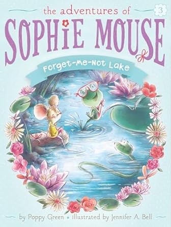 the adventures of sophie mouse forget me not lake vol 3 1st edition poppy green ,jennifer a bell 1481430009,