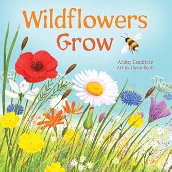 wildflowers grow 1st edition amber hendricks ,gavin scott 1681527065, 978-1681527062