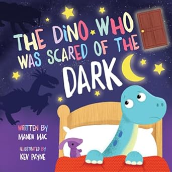 the dino who was scared of the dark 1st edition manda mac ,kev payne 1961383012, 978-1961383012