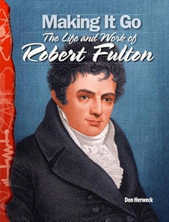 making it go the life and work of robert fulton physical science 1st edition don herweck 0743905784,
