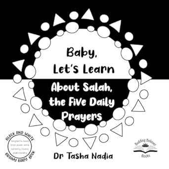 baby lets learn about salah the five daily prayers black and white brainy baby book boost brain power while