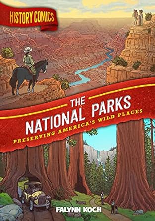 history comics the national parks preserving americas wild places 1st edition falynn koch 1250265886,
