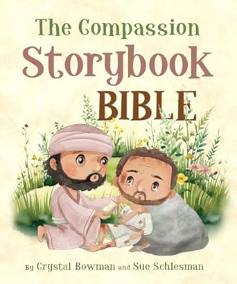 the compassion storybook bible 1st edition sue schlesman ,crystal bowman 1637971249, 978-1637971246