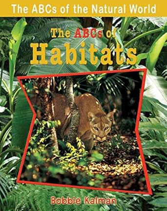 the abcs of habitats 1st edition bobbie kalman 0778734315, 978-0778734314
