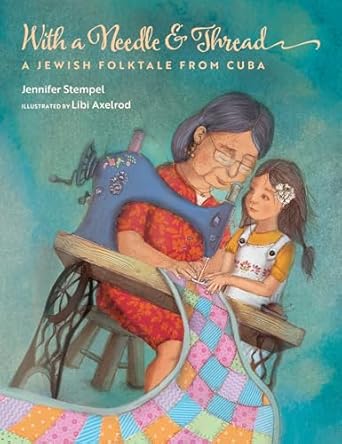 with a needle and thread a jewish folktale from cuba 1st edition jennifer stempel ,libi axelrod 1962011062,