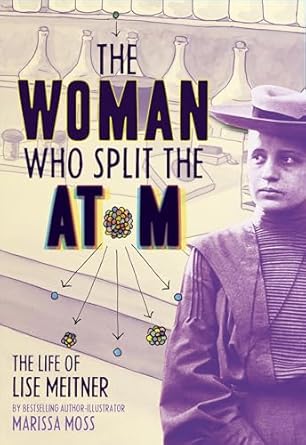 the woman who split the atom the life of lise meitner 1st edition marissa moss 1419758535, 978-1419758539