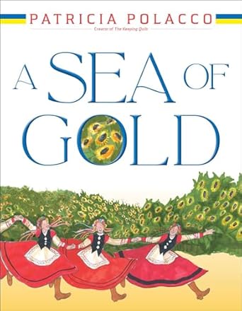a sea of gold a ukrainian familys story through the generations 1st edition patricia polacco 1665938420,