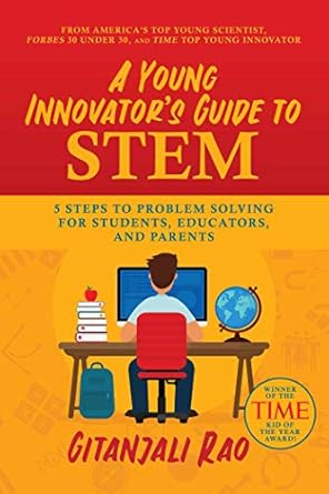 a young innovators guide to stem 5 steps to problem solving for students educators and parents 1st edition