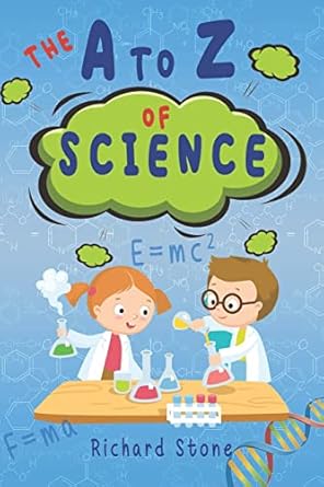 the a z of science for budding young scientists 1st edition richard stone 1798984407, 978-1798984406