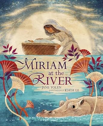miriam at the river 1st edition jane yolen ,khoa le 1541544013, 978-1541544017