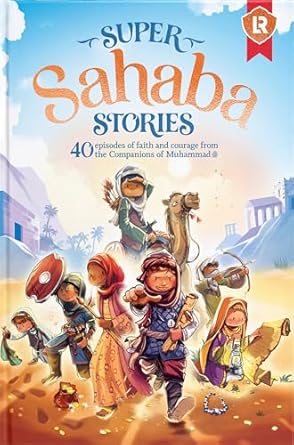 super sahaba stories 40 episodes of faith and courage 1st edition zaheer khatri 1915381037, 978-1915381033