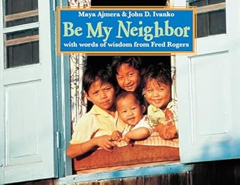 be my neighbor 1st edition maya ajmera ,john d ivanko ,global fund for children ,fred rogers 1570916853,