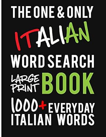 the one and only italian word search large print book 1000 + everyday italian words a fantastic way to learn