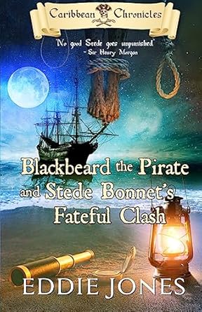 blackbeard the pirate and stede bonnets fateful clash 1st edition eddie jones 1941103332, 978-1941103333