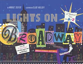 lights on broadway a theatrical tour from a to z with cd 1st edition harriet ziefert ,elliot kreloff ,brian
