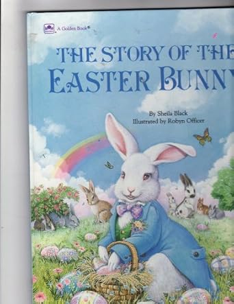 the story of the easter bunny 1st edition sheila black ,robyn officer 030710415x, 978-0307104151