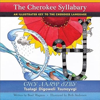 the cherokee syllabary / an illustrated key to the cherokee language / tsalagi digoweli tsunoyvgi 1st edition