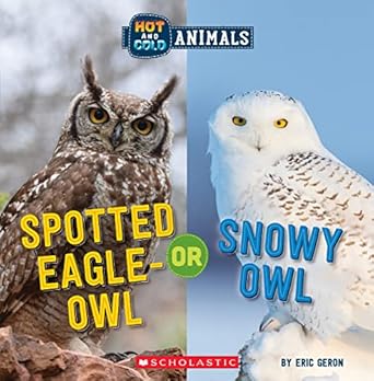 spotted eagle owl or snowy owl 1st edition eric geron 1338799436, 978-1338799439