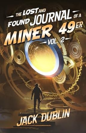 the lost and found journal of a miner 49er vol 2 1st edition jack dublin 1956623191, 978-1956623192