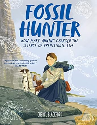 fossil hunter how mary anning changed the science of prehistoric life 1st edition cheryl blackford