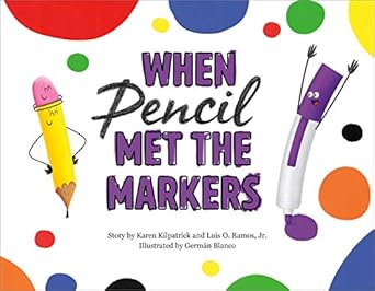 when pencil met the markers 1st edition karen kilpatrick ,luis o ramos jr ,german blanco 1250309409,