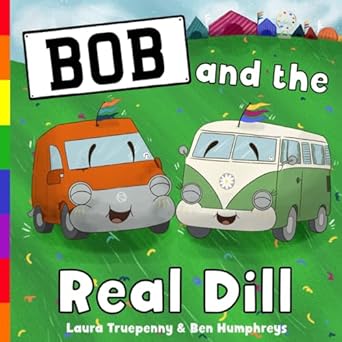 bob and the real dill a story about loving and accepting yourself 1st edition mrs laura may truepenny ,mr