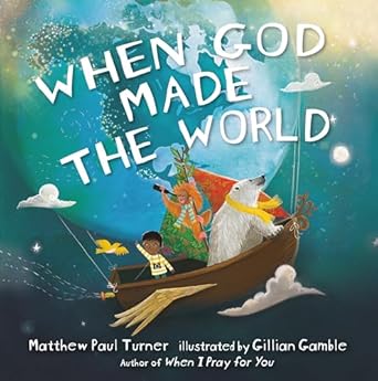 when god made the world 1st edition matthew paul turner ,gillian gamble 0525650660, 978-0525650669