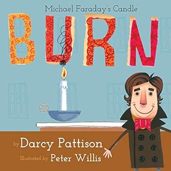burn michael faradays candle 1st edition darcy pattison ,michael faraday ,peter willis 1629440450,