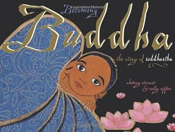 becoming buddha the story of siddhartha 1st edition whitney stewart ,sally rippin ,tenzin gyatso 0893469564,