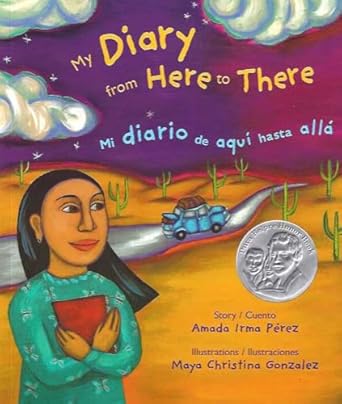 my diary from here to there / mi diario de aqui hasta alla 1st edition amada irma perez ,maya gonzalez