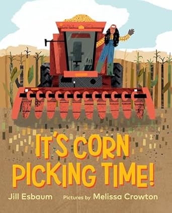 its corn picking time 1st edition jill esbaum ,melissa crowton 0823455610, 978-0823455614