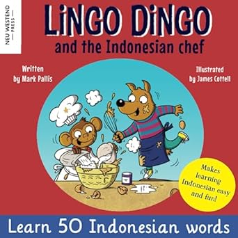 lingo dingo and the indonesian chef learn bahasa indonesia for kids heartwarming and fun bilingual english