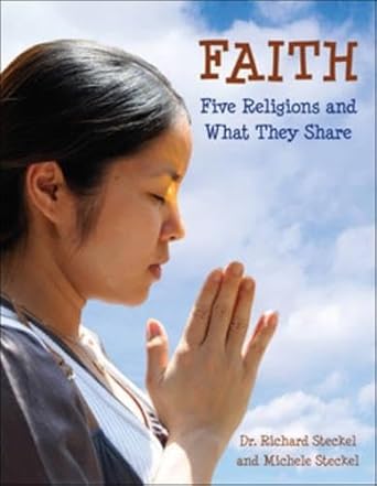 faith five religions and what they share 1st edition richard steckel ,michele steckel 1554537509,