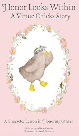 honor looks within a character lesson in honoring others 1st edition allison dennis ,sarah newsom 1961538016,