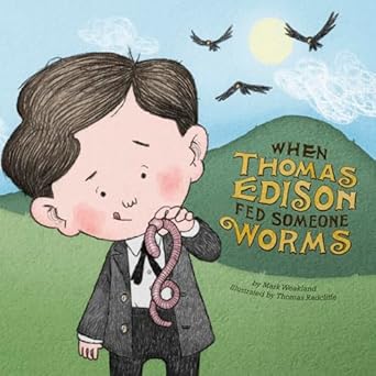 when thomas edison fed someone worms 1st edition mark weakland ,thomas radcliffe 1479596833, 978-1479596836